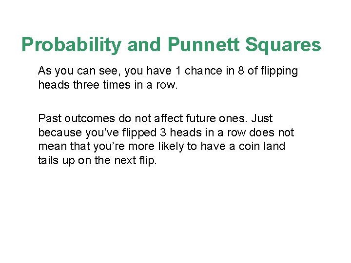 Probability and Punnett Squares As you can see, you have 1 chance in 8