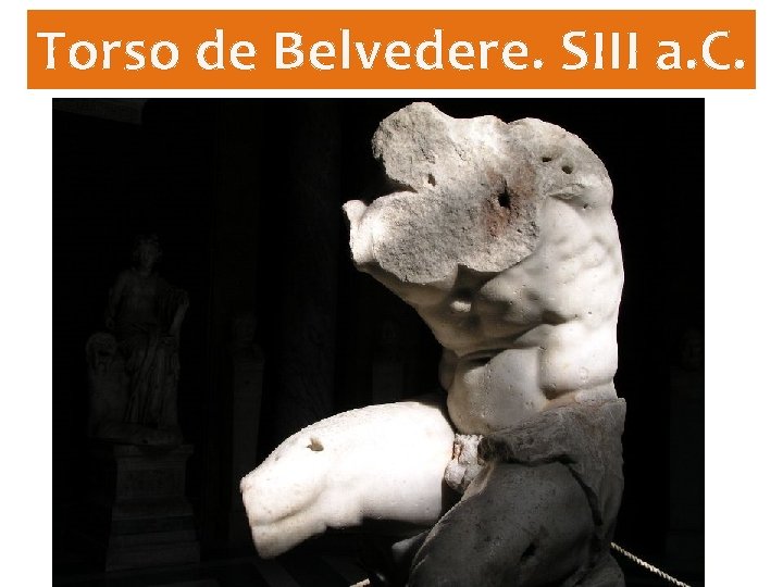 Torso de Belvedere. SIII a. C. 