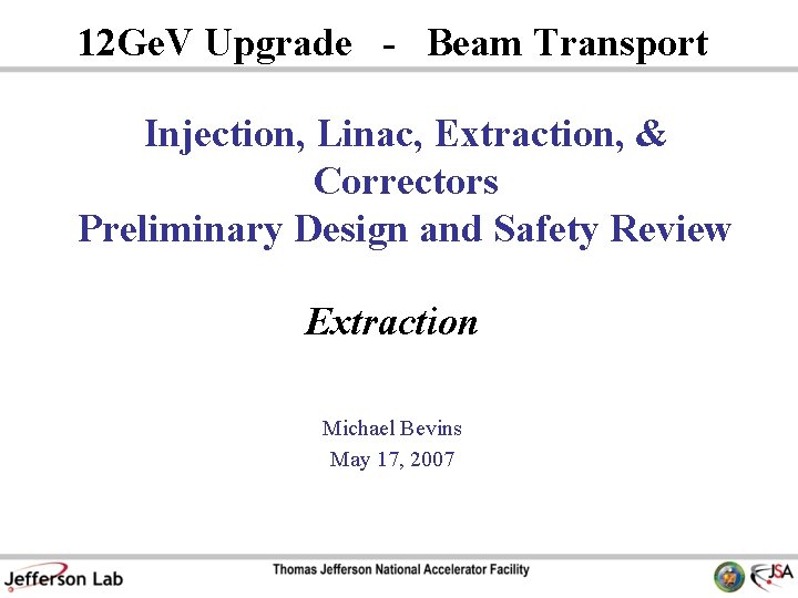 12 Ge. V Upgrade - Beam Transport Injection, Linac, Extraction, & Correctors Preliminary Design