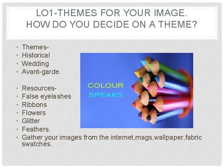 LO 1 -THEMES FOR YOUR IMAGE. HOW DO YOU DECIDE ON A THEME? •