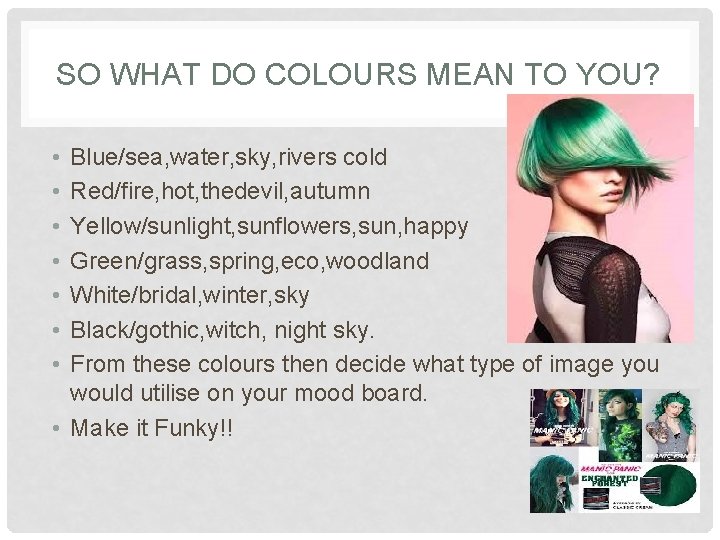 SO WHAT DO COLOURS MEAN TO YOU? • • Blue/sea, water, sky, rivers cold