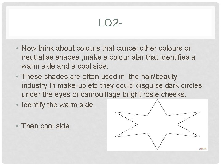 LO 2 • Now think about colours that cancel other colours or neutralise shades