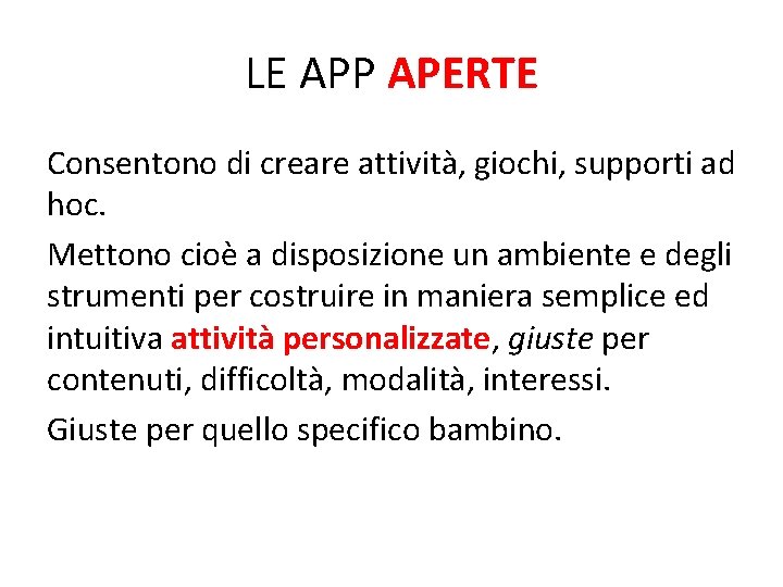 LE APP APERTE Consentono di creare attività, giochi, supporti ad hoc. Mettono cioè a