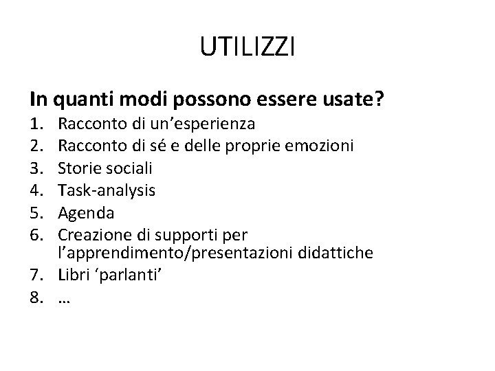 UTILIZZI In quanti modi possono essere usate? 1. 2. 3. 4. 5. 6. Racconto