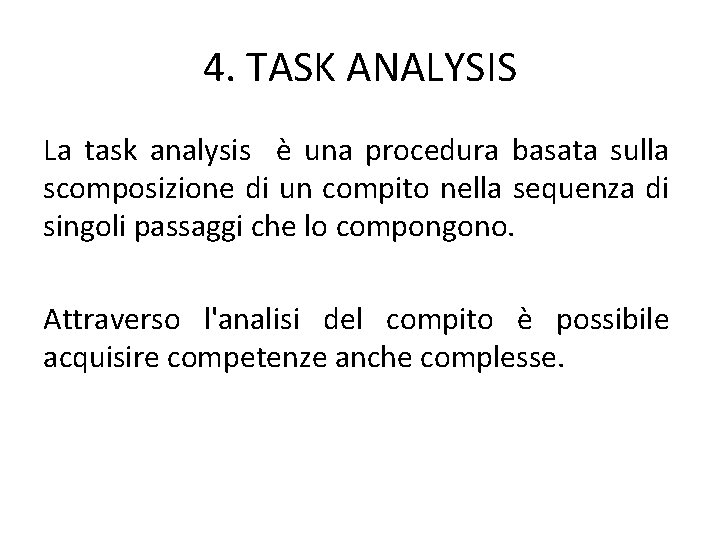 4. TASK ANALYSIS La task analysis è una procedura basata sulla scomposizione di un