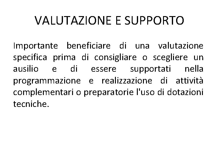 VALUTAZIONE E SUPPORTO Importante beneficiare di una valutazione specifica prima di consigliare o scegliere