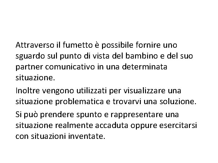 Attraverso il fumetto è possibile fornire uno sguardo sul punto di vista del bambino