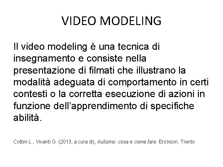 VIDEO MODELING Il video modeling è una tecnica di insegnamento e consiste nella presentazione