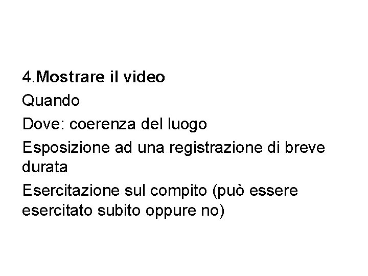 4. Mostrare il video Quando Dove: coerenza del luogo Esposizione ad una registrazione di