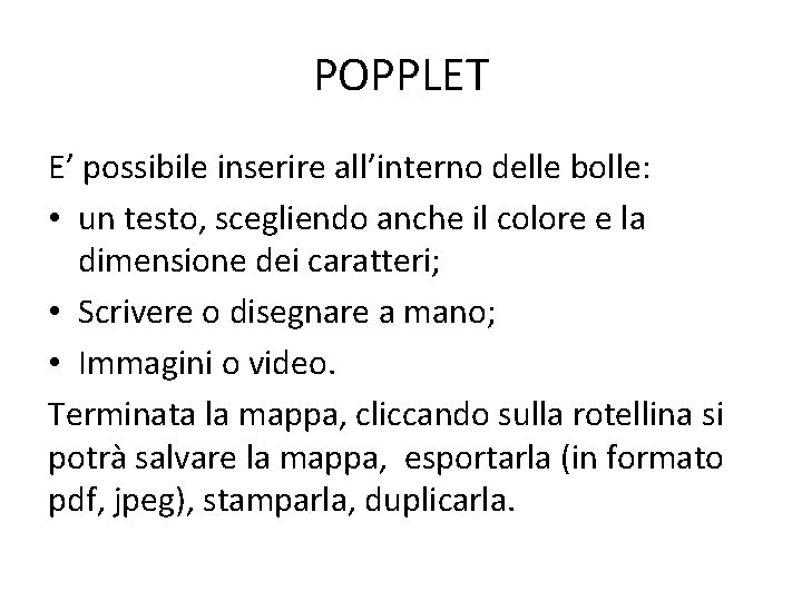 POPPLET E’ possibile inserire all’interno delle bolle: • un testo, scegliendo anche il colore