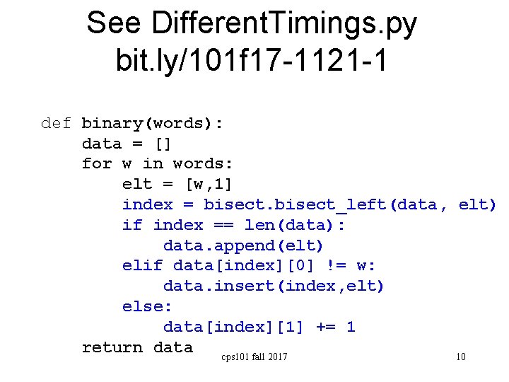 See Different. Timings. py bit. ly/101 f 17 -1121 -1 def binary(words): data =