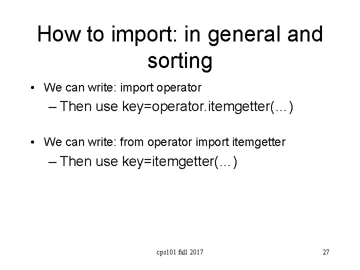 How to import: in general and sorting • We can write: import operator –