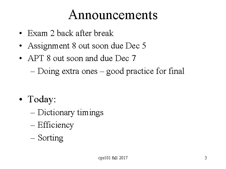 Announcements • Exam 2 back after break • Assignment 8 out soon due Dec