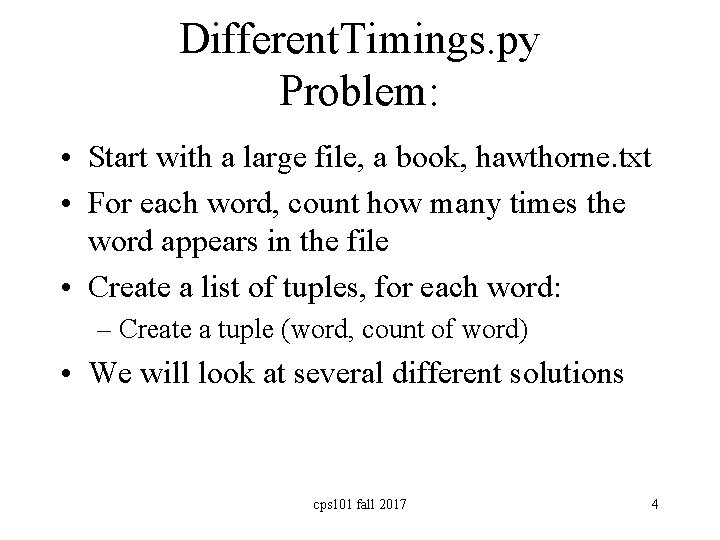 Different. Timings. py Problem: • Start with a large file, a book, hawthorne. txt