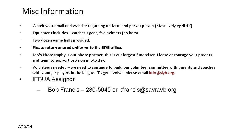 Misc Information • Watch your email and website regarding uniform and packet pickup (Most