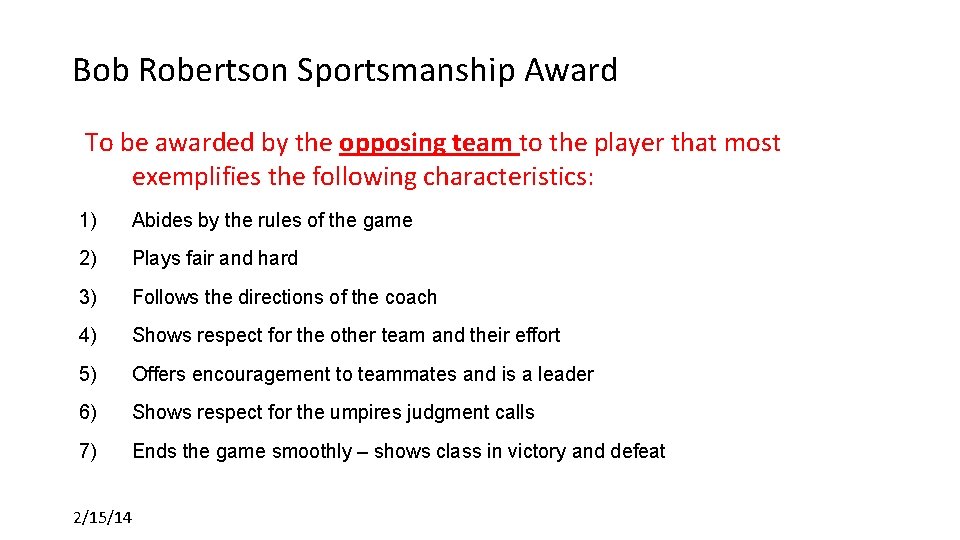 Bob Robertson Sportsmanship Award To be awarded by the opposing team to the player