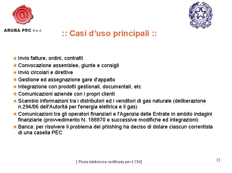 : : Casi d’uso principali : : Invio fatture, ordini, contratti Convocazione assemblee, giunte