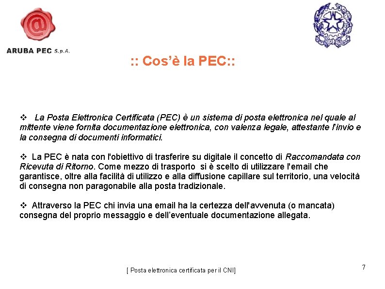 : : Cos’è la PEC: : v La Posta Elettronica Certificata (PEC) è un