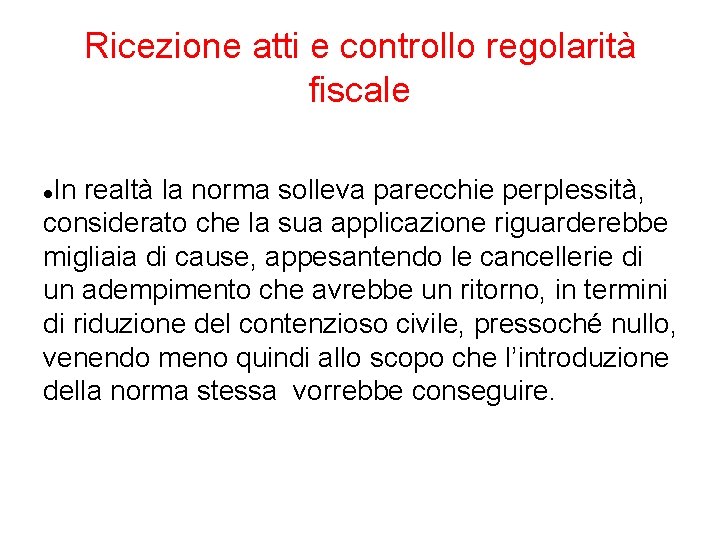 Ricezione atti e controllo regolarità fiscale In realtà la norma solleva parecchie perplessità, considerato