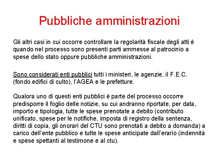 Pubbliche amministrazioni Gli altri casi in cui occorre controllare la regolarità fiscale degli atti