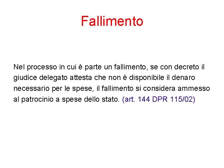 Fallimento Nel processo in cui è parte un fallimento, se con decreto il giudice