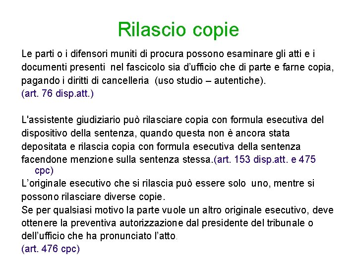 Rilascio copie Le parti o i difensori muniti di procura possono esaminare gli atti