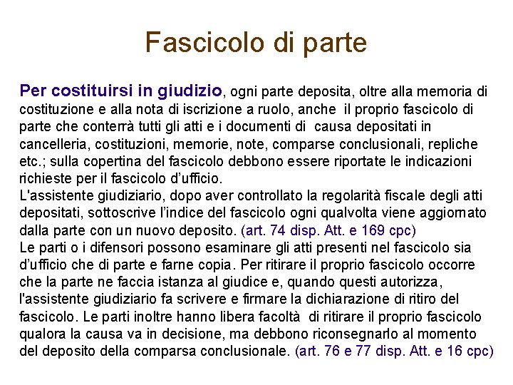 Fascicolo di parte Per costituirsi in giudizio, ogni parte deposita, oltre alla memoria di