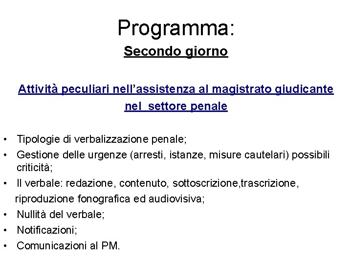 Programma: Secondo giorno Attività peculiari nell’assistenza al magistrato giudicante nel settore penale • Tipologie