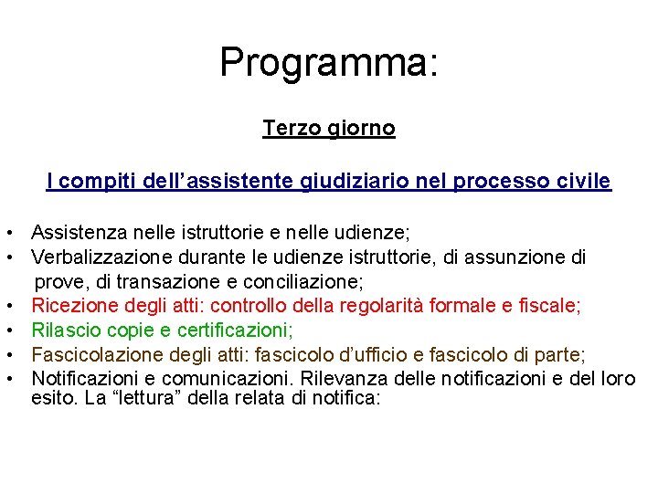 Programma: Terzo giorno I compiti dell’assistente giudiziario nel processo civile • Assistenza nelle istruttorie