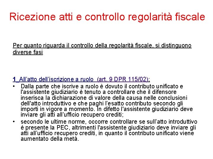 Ricezione atti e controllo regolarità fiscale Per quanto riguarda il controllo della regolarità fiscale,