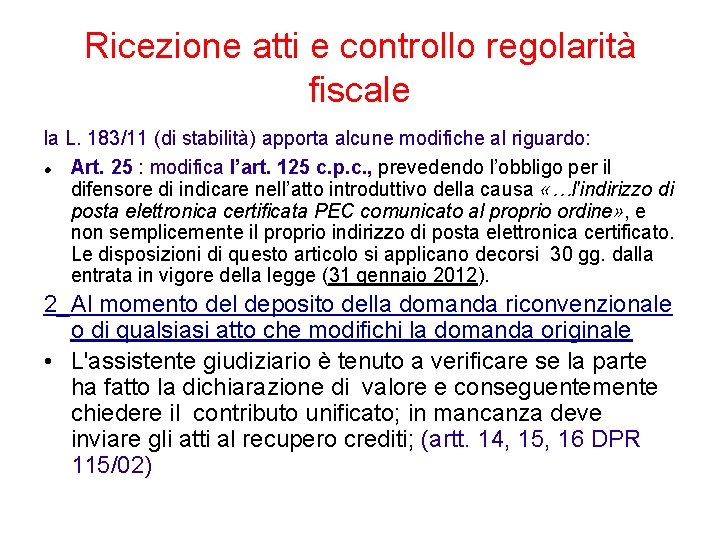 Ricezione atti e controllo regolarità fiscale la L. 183/11 (di stabilità) apporta alcune modifiche