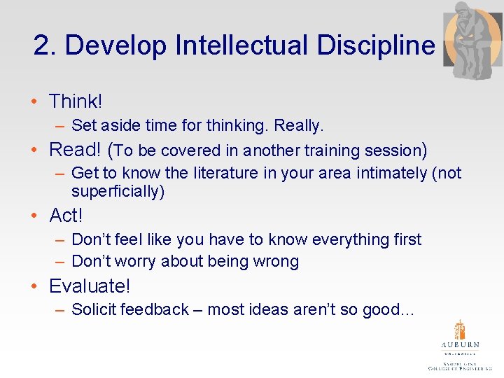 2. Develop Intellectual Discipline • Think! – Set aside time for thinking. Really. •