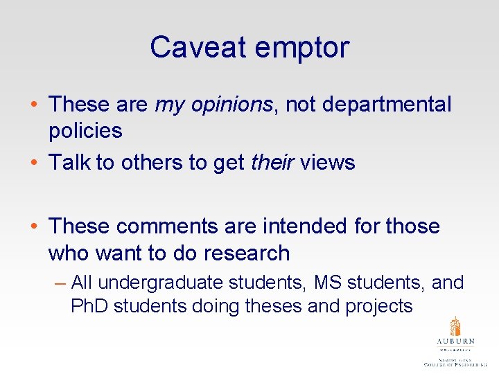 Caveat emptor • These are my opinions, not departmental policies • Talk to others