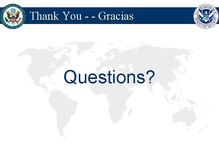 Thank You - - Gracias Questions? 