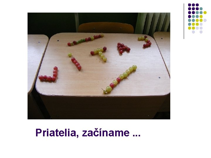 Priatelia, začíname. . . 