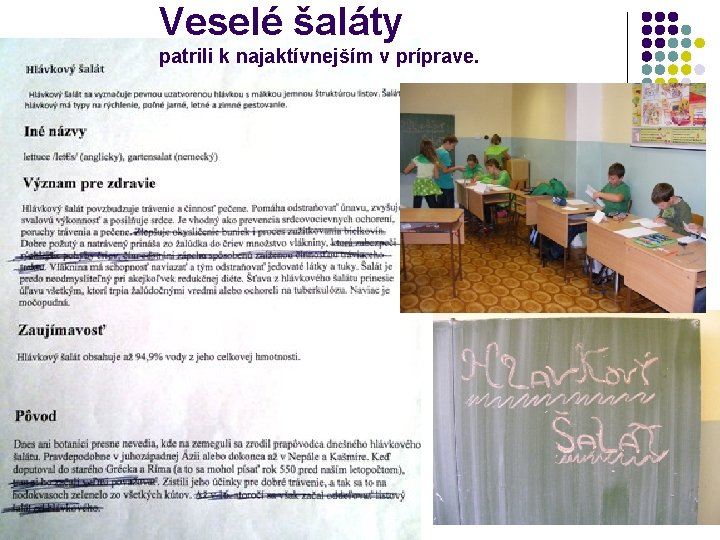 Veselé šaláty patrili k najaktívnejším v príprave. 