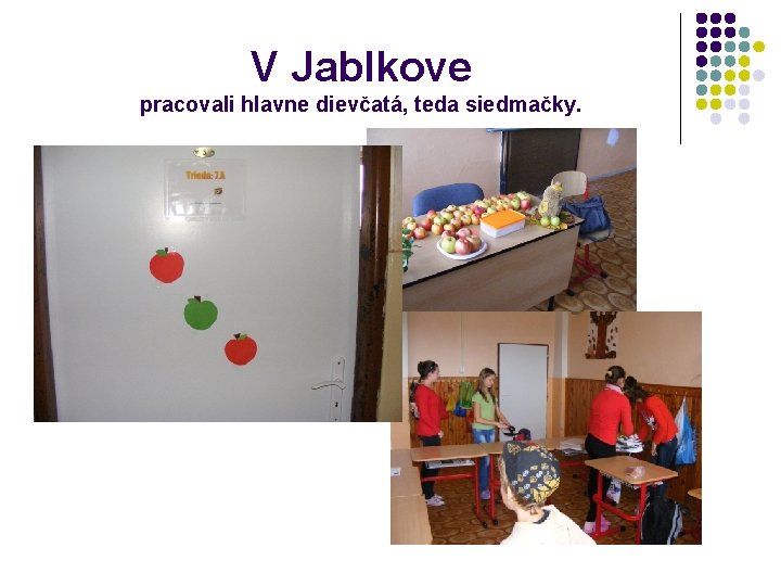 V Jablkove pracovali hlavne dievčatá, teda siedmačky. 