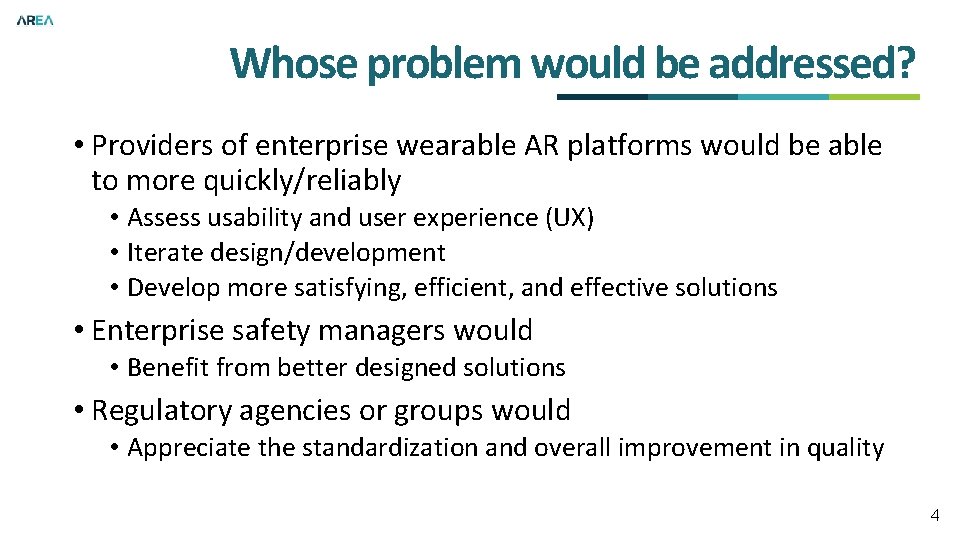 Whose problem would be addressed? • Providers of enterprise wearable AR platforms would be