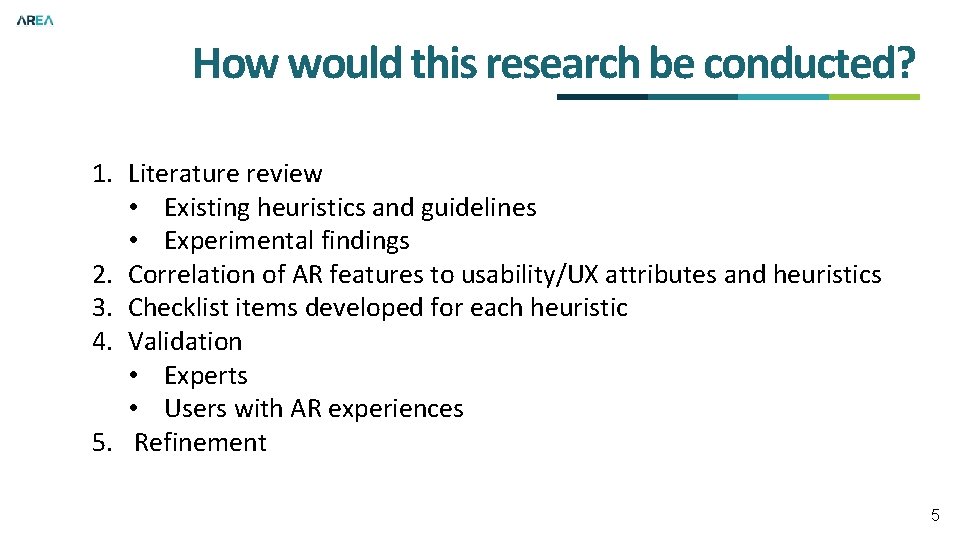 How would this research be conducted? 1. Literature review • Existing heuristics and guidelines