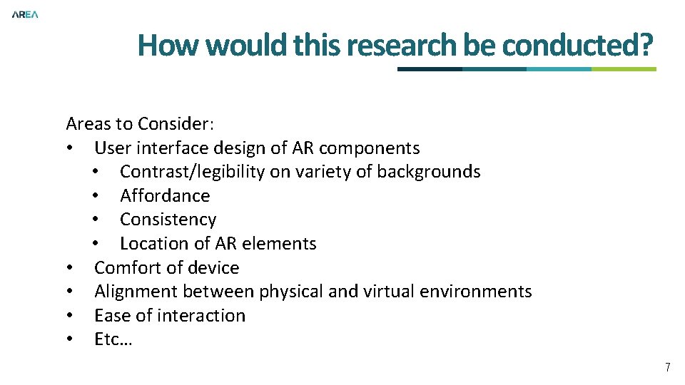How would this research be conducted? Areas to Consider: • User interface design of