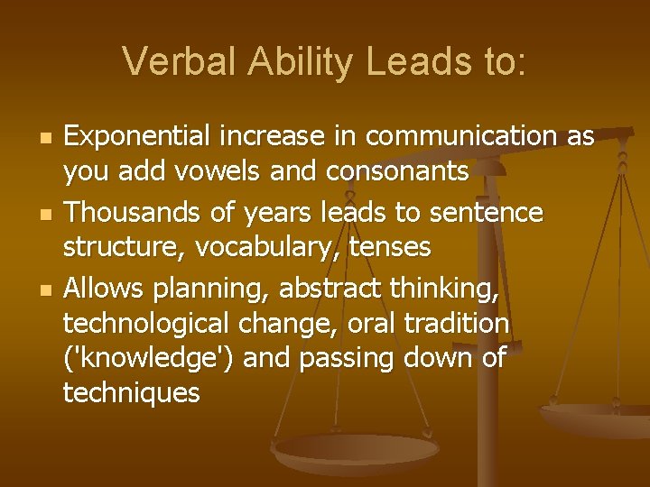 Verbal Ability Leads to: n n n Exponential increase in communication as you add