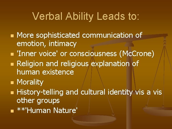 Verbal Ability Leads to: n n n More sophisticated communication of emotion, intimacy 'Inner