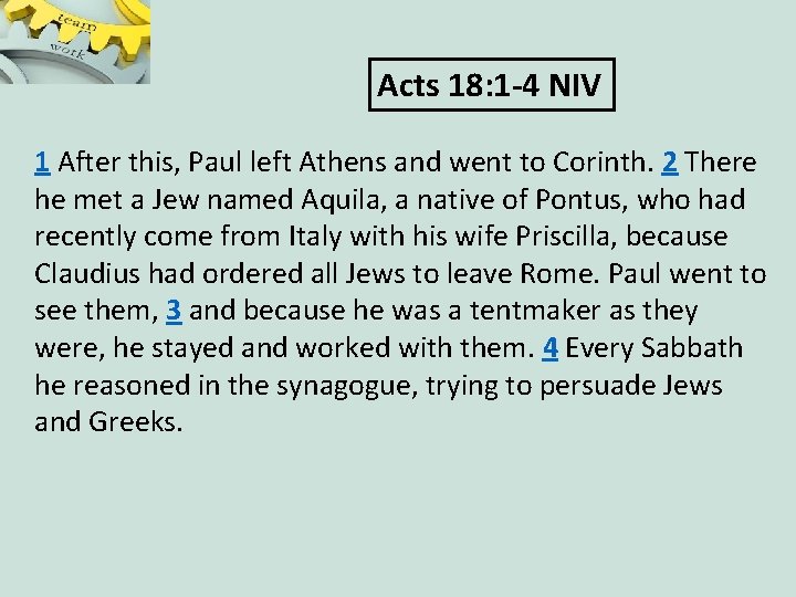Acts 18: 1 -4 NIV 1 After this, Paul left Athens and went to