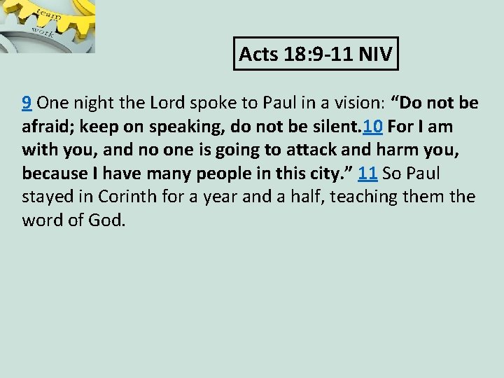Acts 18: 9 -11 NIV 9 One night the Lord spoke to Paul in
