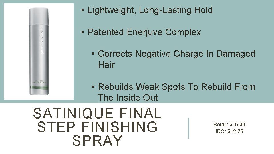  • Lightweight, Long-Lasting Hold • Patented Enerjuve Complex • Corrects Negative Charge In