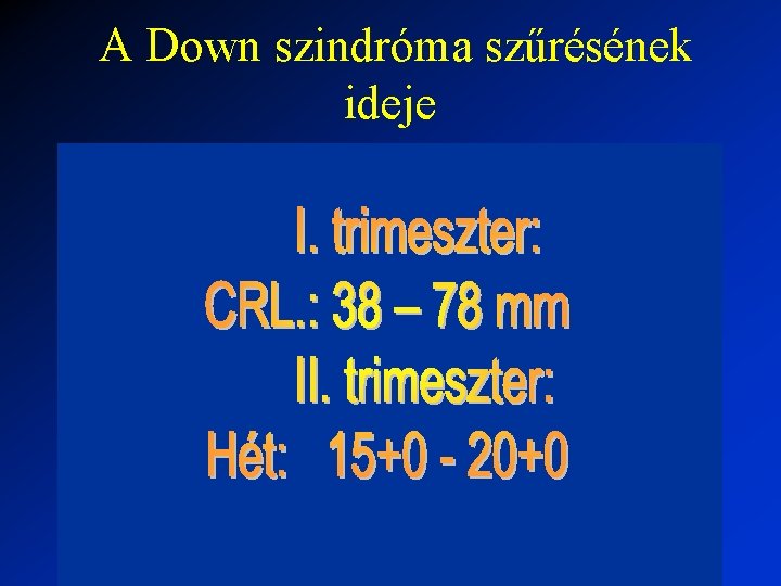 A Down szindróma szűrésének ideje 