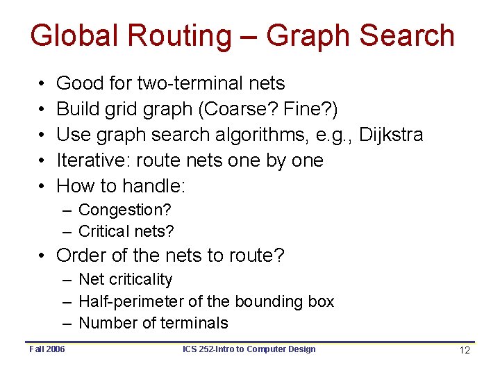 Global Routing – Graph Search • • • Good for two-terminal nets Build grid