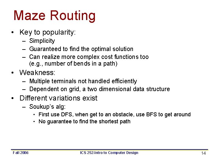 Maze Routing • Key to popularity: – Simplicity – Guaranteed to find the optimal