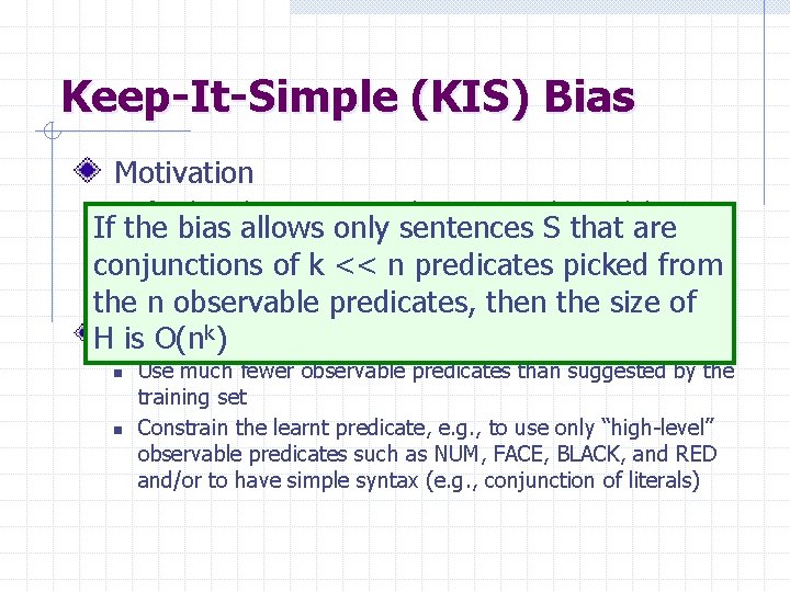 Keep-It-Simple (KIS) Bias Motivation If an hypothesis is too complex it may not be Keep-It-Simple (KIS) Bias Motivation If an hypothesis is too complex it may not be