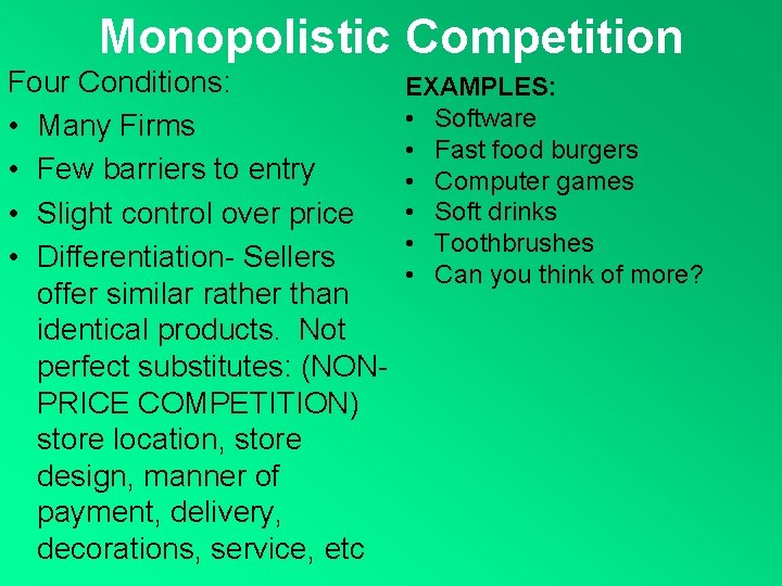Monopolistic Competition Four Conditions: • Many Firms • Few barriers to entry • Slight